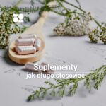przez jaki czas należy stosować suplementy diety